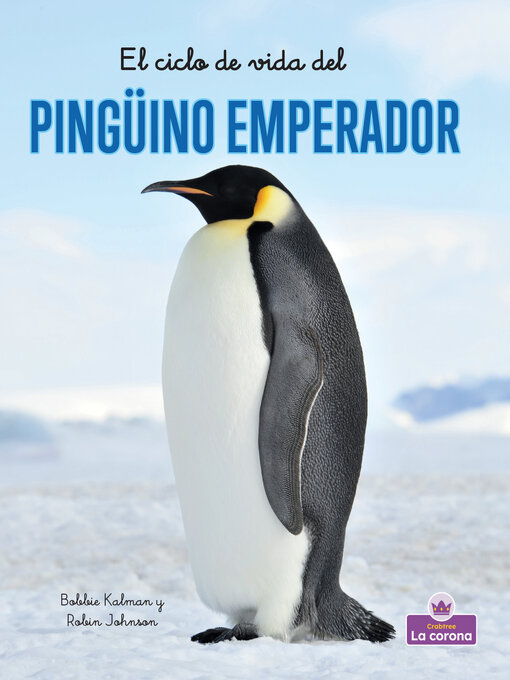 Title details for El ciclo de vida del pingüino emperador by Bobbie Kalman - Available